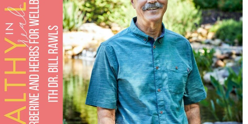 148: Berberin und Kräuter für das Wohlbefinden mit Dr. Bill Rawls